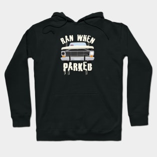 Ran When Parked Truck (small print) Hoodie